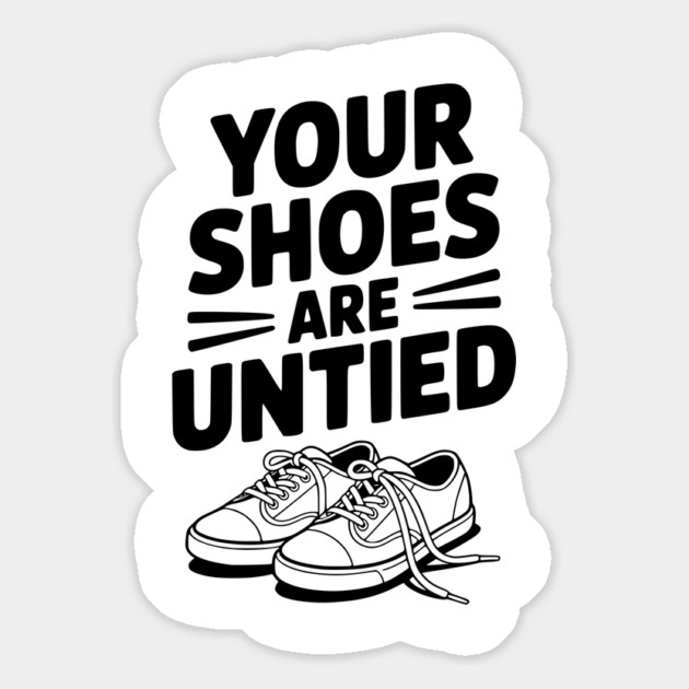 Your Shoes Are Untied Magnet by Frank Ring