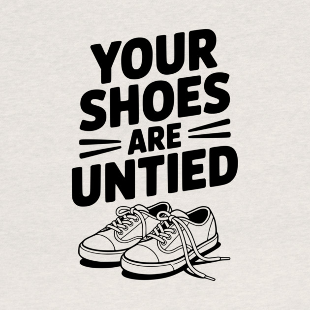 Your Shoes Are Untied by Frank Ring