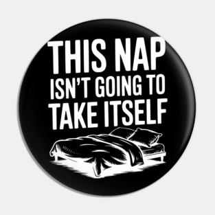 This Nap Isn't Going to Take Itself Pin