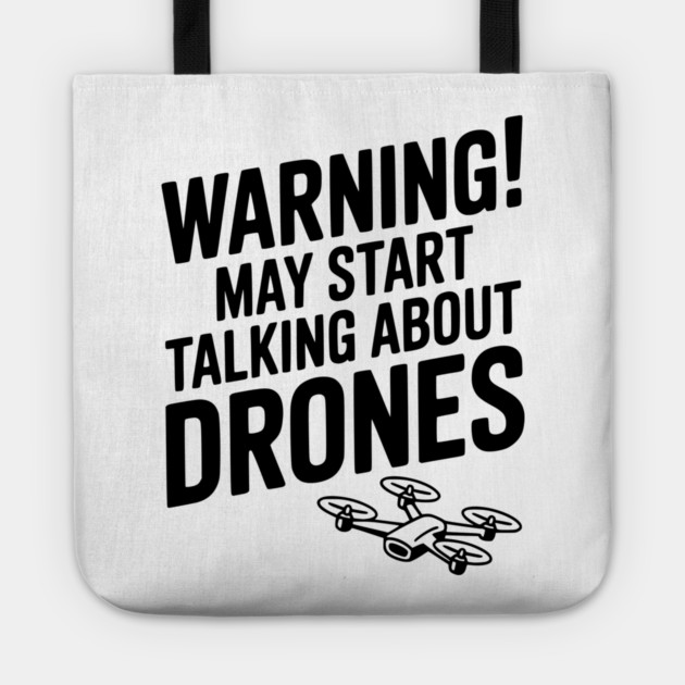 Warning! May Start Talking About Drones Tote by Frank Ring