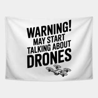 Warning! May Start Talking About Drones Tapestry