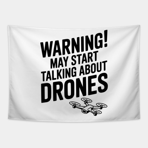 Warning! May Start Talking About Drones Tapestry by Frank Ring