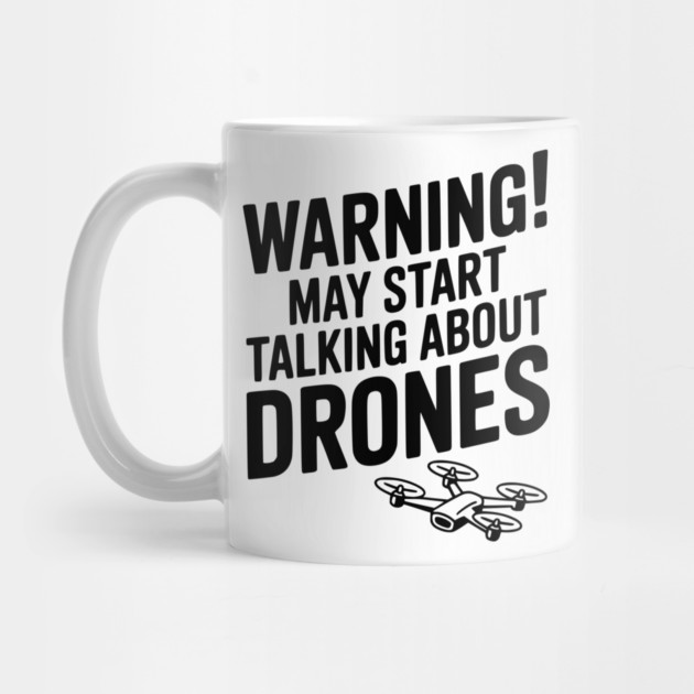 Warning! May Start Talking About Drones by Frank Ring
