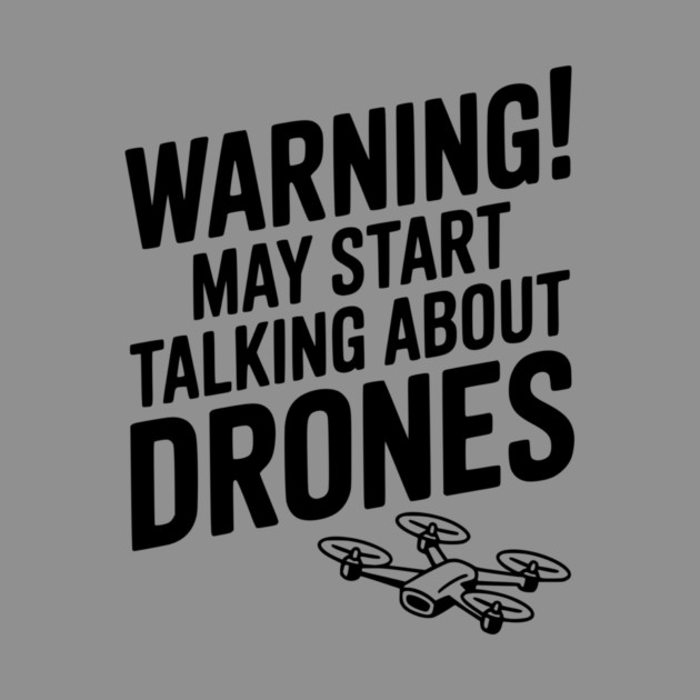 Warning! May Start Talking About Drones by Frank Ring