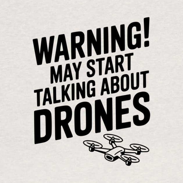 Warning! May Start Talking About Drones by Frank Ring