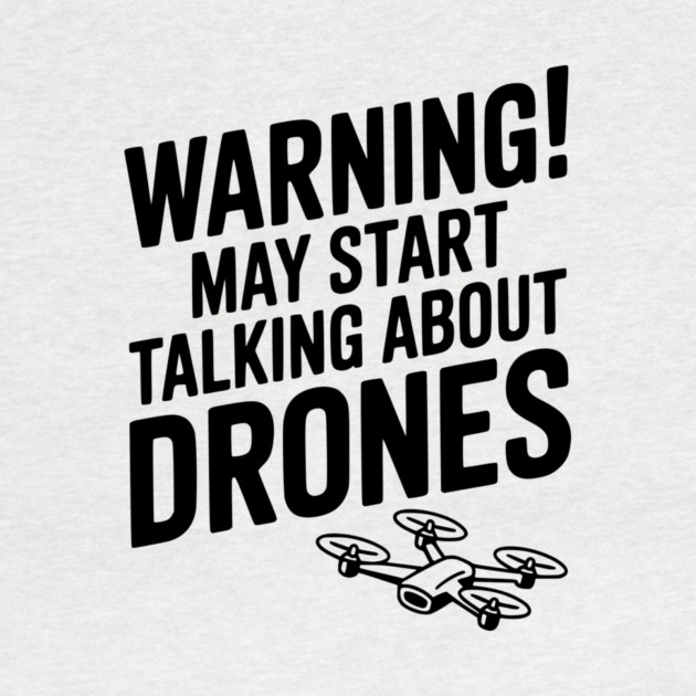Warning! May Start Talking About Drones by Frank Ring