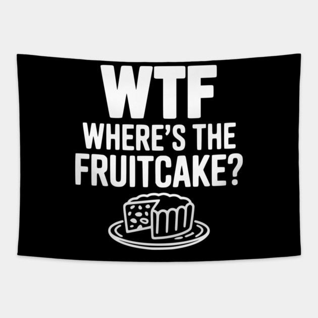 WTF Where's the Fruitcake? Tapestry by Frank Ring