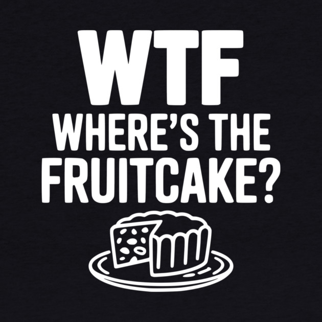 WTF Where's the Fruitcake? by Frank Ring
