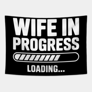 Wife in Progress Loading... Tapestry