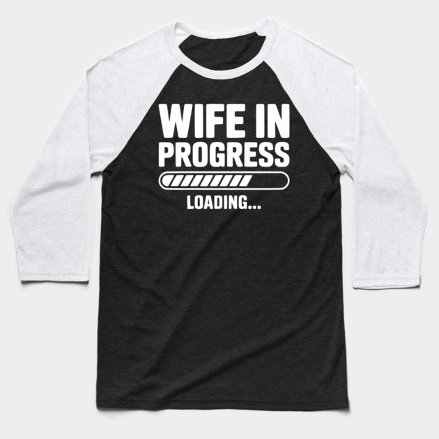 Wife in Progress Loading... Baseball T-Shirt by Frank Ring