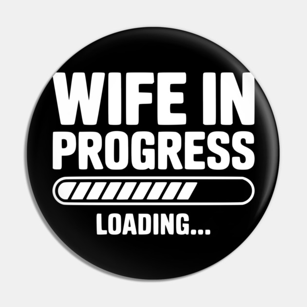 Wife in Progress Loading... Pin by Frank Ring