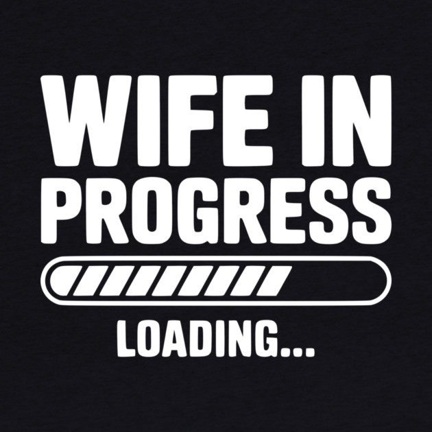 Wife in Progress Loading... by Frank Ring
