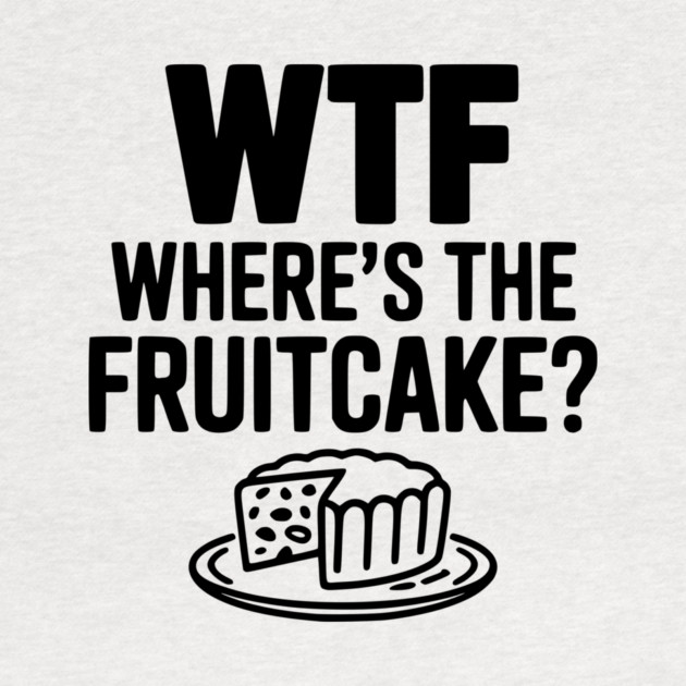 WTF Where's the Fruitcake? by Frank Ring