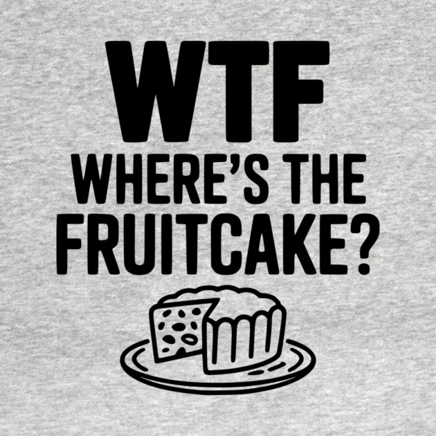 WTF Where's the Fruitcake? by Frank Ring