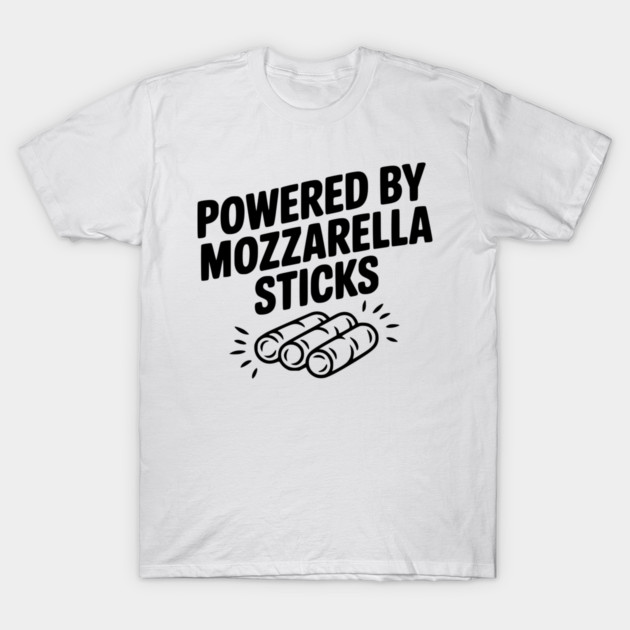 Powered by Mozzarella Sticks T-Shirt by Frank Ring