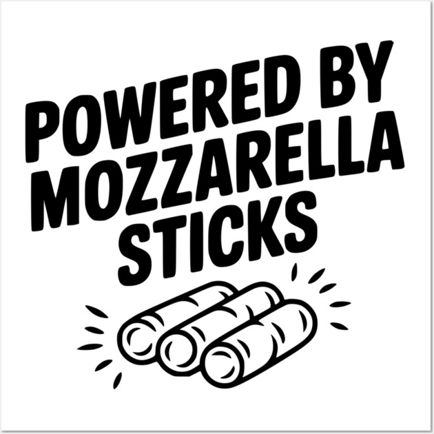 Powered by Mozzarella Sticks Wall Art by Frank Ring
