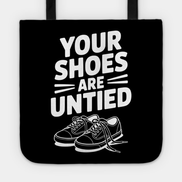 Your Shoes Are Untied Tote by Frank Ring
