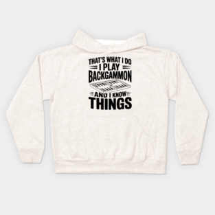 That's What I Do I Play Backgammon and I Know Things Kids Hoodie