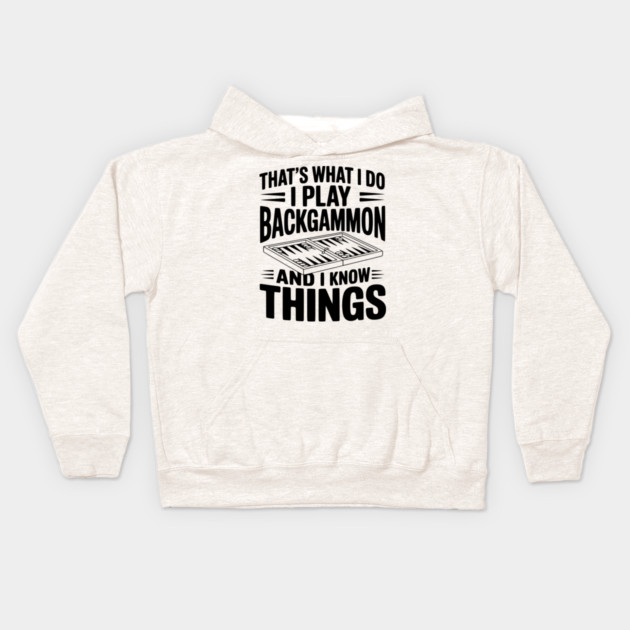 That's What I Do I Play Backgammon and I Know Things Kids Hoodie by Frank Ring