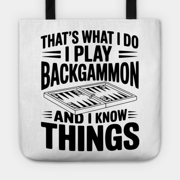 That's What I Do I Play Backgammon and I Know Things Tote by Frank Ring