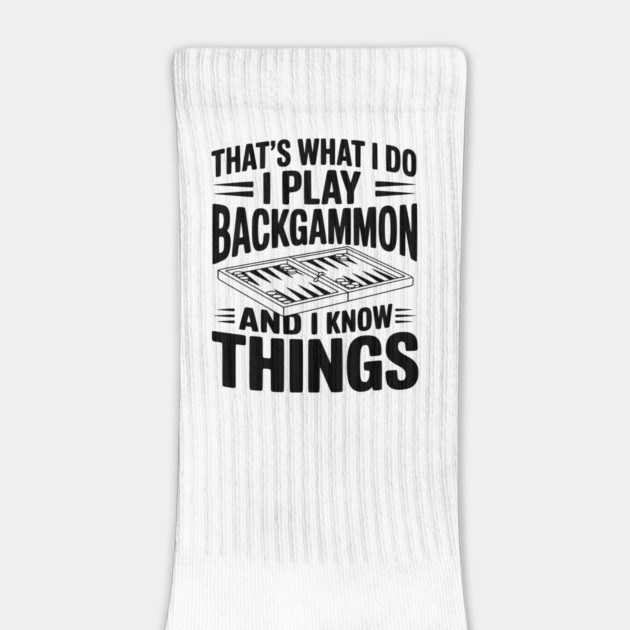 That's What I Do I Play Backgammon and I Know Things by Frank Ring