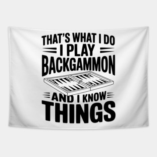 That's What I Do I Play Backgammon and I Know Things Tapestry