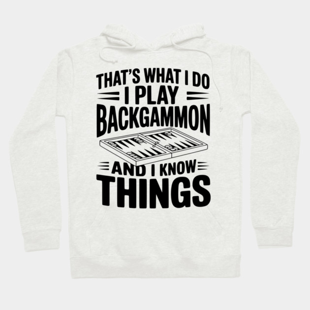 That's What I Do I Play Backgammon and I Know Things Hoodie by Frank Ring