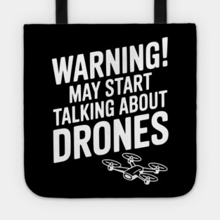 Warning! May Start Talking About Drones Tote
