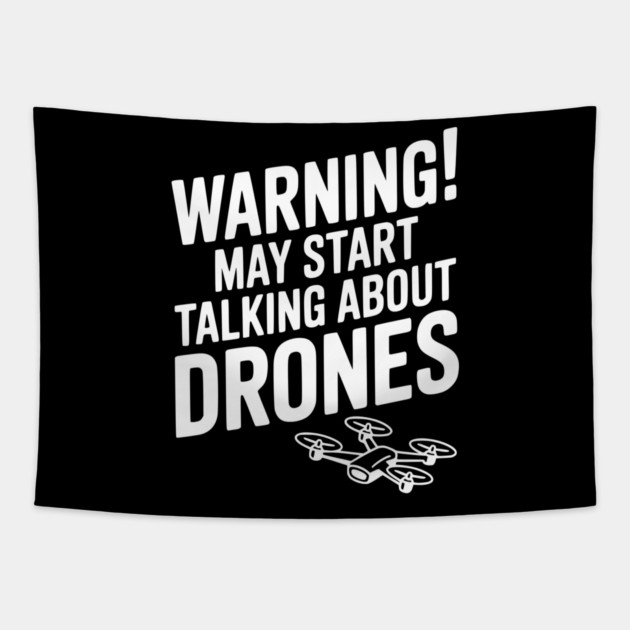 Warning! May Start Talking About Drones Tapestry by Frank Ring