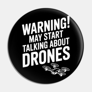 Warning! May Start Talking About Drones Pin