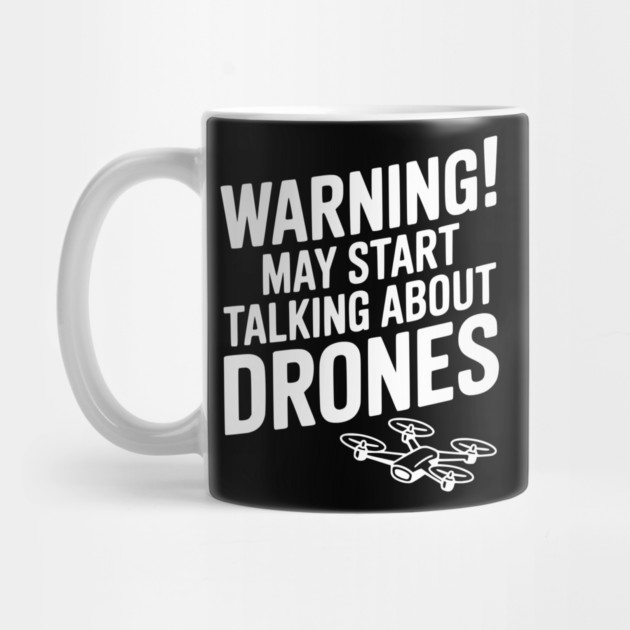 Warning! May Start Talking About Drones by Frank Ring