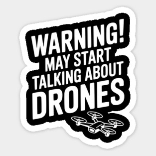 Warning! May Start Talking About Drones Magnet