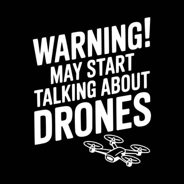 Warning! May Start Talking About Drones by Frank Ring
