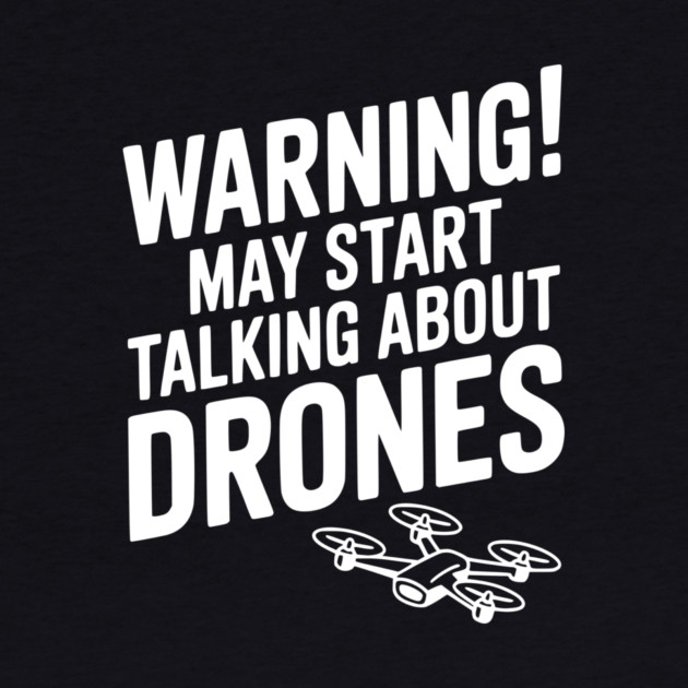Warning! May Start Talking About Drones by Frank Ring