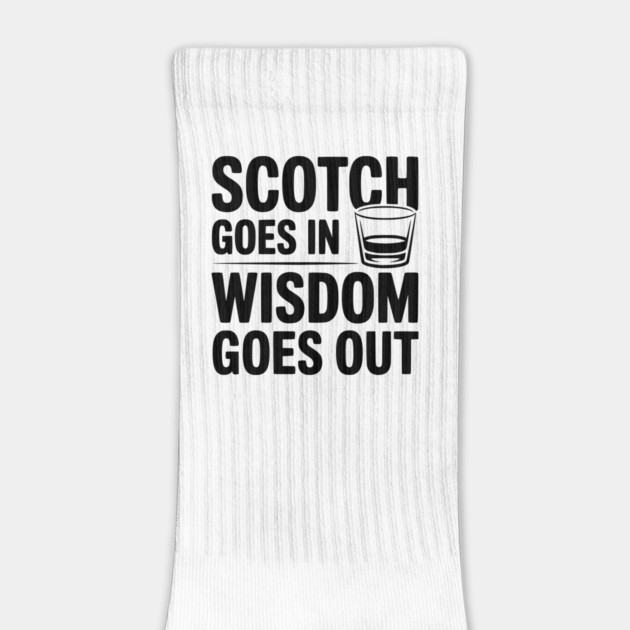 Scotch Goes In Wisdom Goes Out by Frank Ring
