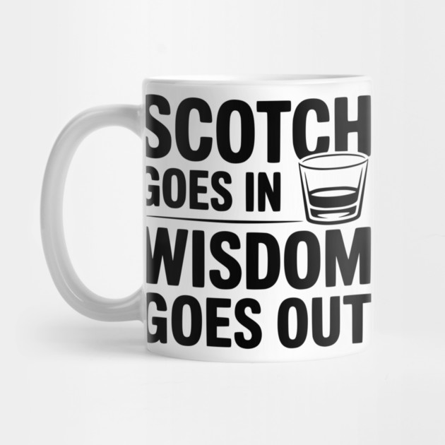 Scotch Goes In Wisdom Goes Out by Frank Ring