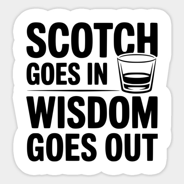 Scotch Goes In Wisdom Goes Out Magnet by Frank Ring