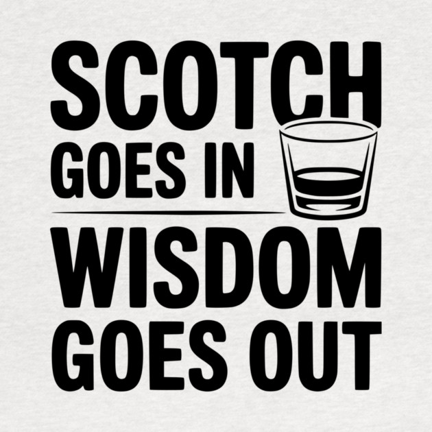 Scotch Goes In Wisdom Goes Out by Frank Ring