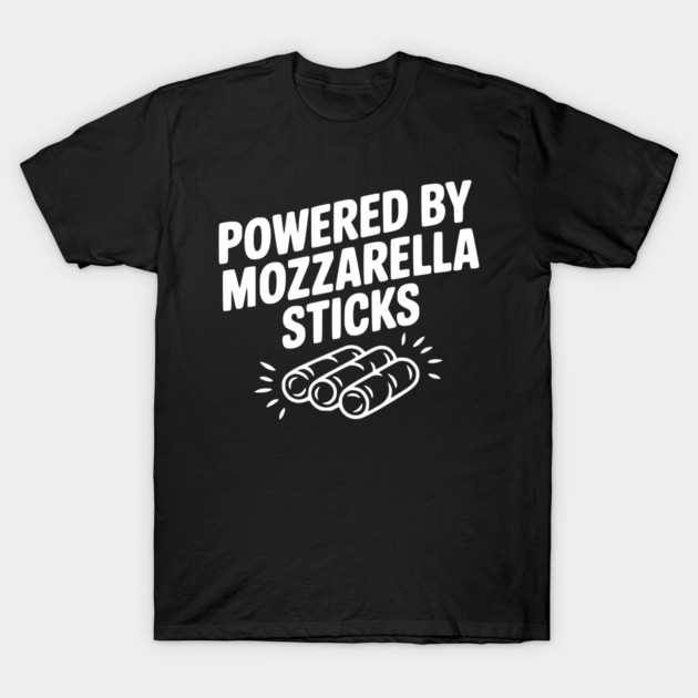 Powered by Mozzarella Sticks T-Shirt by Frank Ring