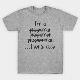 I Write Code Programmer Software Engineer Humor T-Shirt