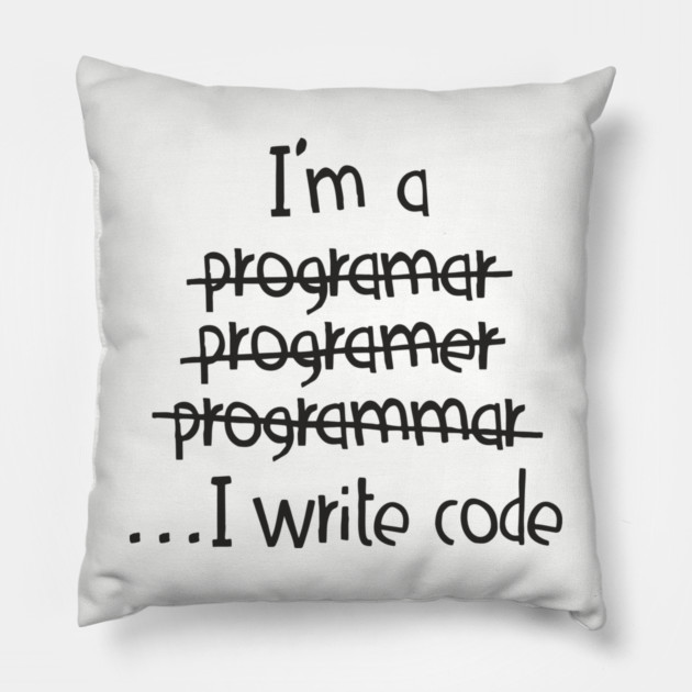 I Write Code Programmer Software Engineer Humor Pillow by Anticorporati