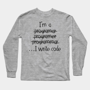 I Write Code Programmer Software Engineer Humor Long Sleeve T-Shirt