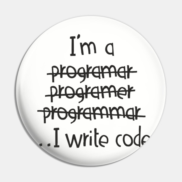 I Write Code Programmer Software Engineer Humor Pin by Anticorporati