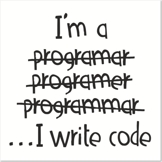 I Write Code Programmer Software Engineer Humor Wall Art by Anticorporati