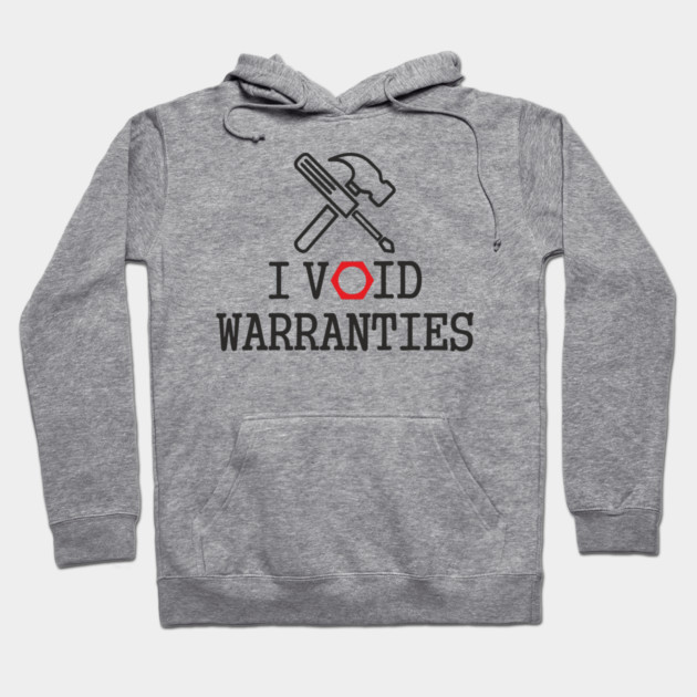 I Void Warranties Handyman Fixer Repair Humor Hoodie by Anticorporati