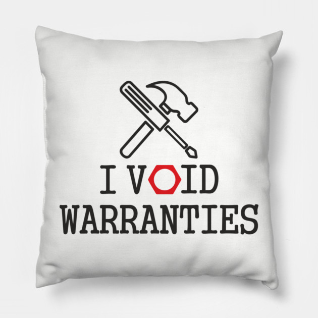 I Void Warranties Handyman Fixer Repair Humor Pillow by Anticorporati