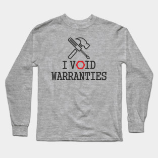 I Void Warranties Handyman Fixer Repair Humor Long Sleeve T-Shirt