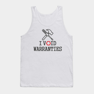 I Void Warranties Handyman Fixer Repair Humor Tank Top