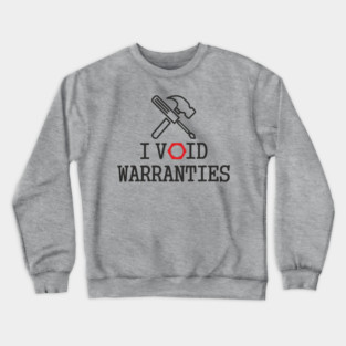 I Void Warranties Handyman Fixer Repair Humor Crewneck Sweatshirt