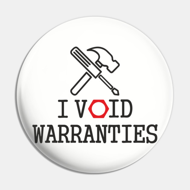 I Void Warranties Handyman Fixer Repair Humor Pin by Anticorporati